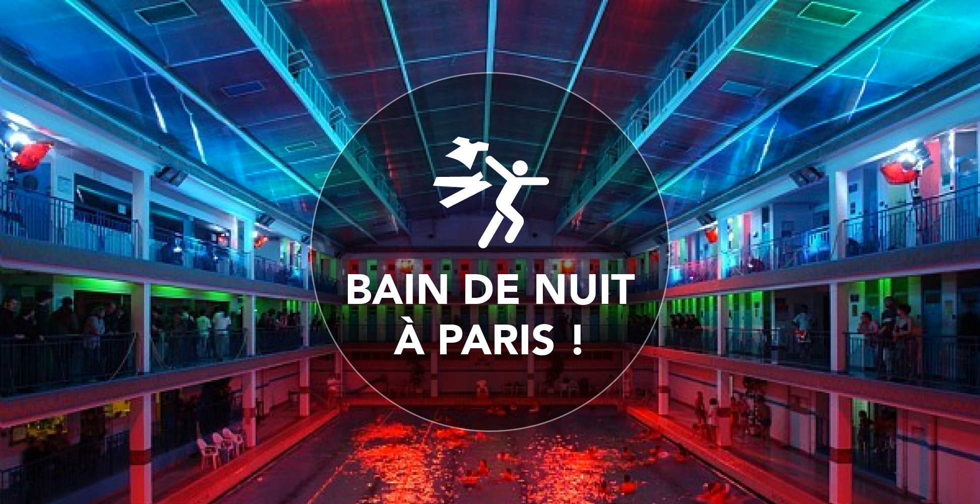 Piscine de Pontoise – Bain de Nuit a Paris!